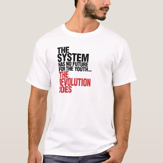 DAS SYSTEM HAT KEINE ZUKUNFT FÜR DIE JUGEND T-Shirt (Vorderseite)