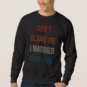 Das T-Shirt des Spaßes der lustigen Ehe gibt mir n Sweatshirt