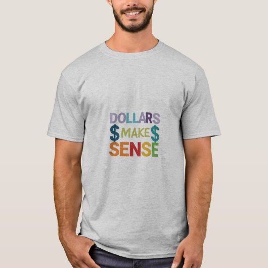 das T - Shirt-Design für das Bild "Dollars Make" T-Shirt (Vorderseite)