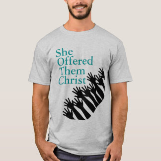 Das T-Shirt SheOfferedThemChrist Männer