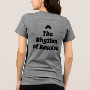 Das T-Shirt "The Rhythm of Resolve Intentional Liv Tri-Blend Shirt