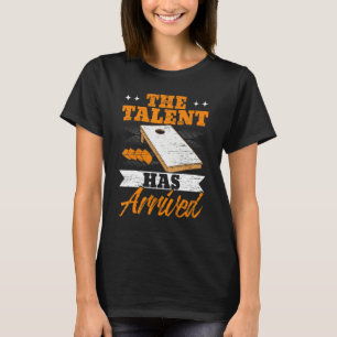 Das Talent ist angekommen Cornhole-Spieler Bean Ba T-Shirt