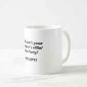 Das Tee-Party deiner Mutter ist nicht fertig! Kaffeetasse (VorderseiteRechts)