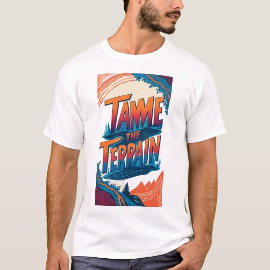 Das Terrain zähmen T-Shirt (Vorderseite)