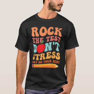 Das Testen von Rock The Test Stress Don't just do T-Shirt