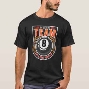 Das Trinkteam hat ein Pool Problem 8 Ball Cue Bill T-Shirt