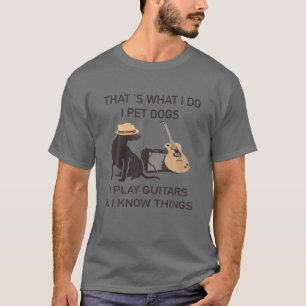 Das tue ich - ich füttere Hunde, die ich Gitarren T-Shirt
