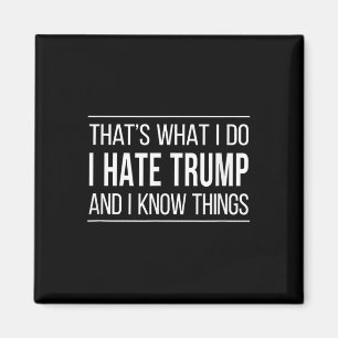 Das tue ich - ich hasse Trump und ich kenne die Di Magnet