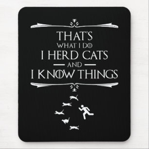 Das tue ich - ich Herde Katzen und ich kenne Dinge Mousepad