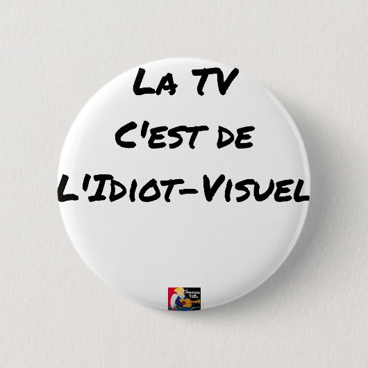 Das TV, IST es VON IDIOTISCH-sichtlich - Button (Vorderseite)