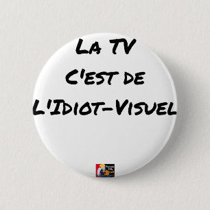 Das TV, IST es VON IDIOTISCH-sichtlich - Button