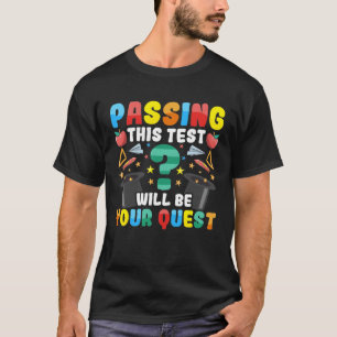 Das Übergeben dieses Tests wird Ihr Quest Testtag  T-Shirt