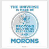 Das Universum besteht aus den Moronen Aufkleber (Blatt)
