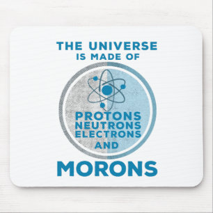 Das Universum besteht aus den Moronen Mousepad