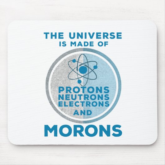 Das Universum besteht aus den Moronen Mousepad (Vorne)