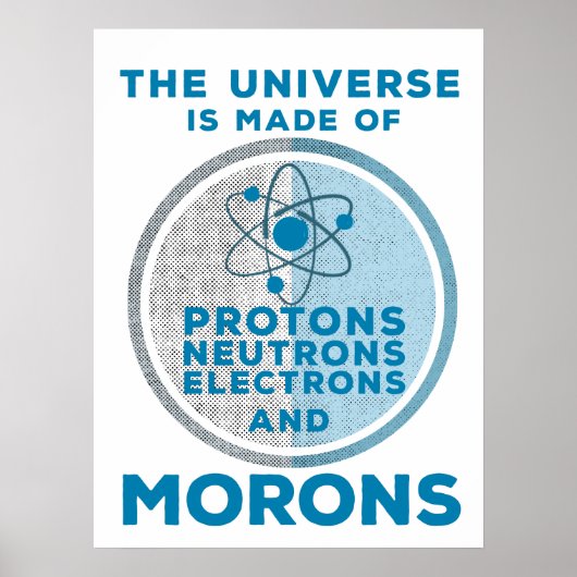 Das Universum besteht aus den Moronen Poster (Vorne)