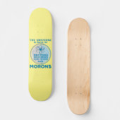Das Universum besteht aus den Moronen Skateboard (Vorderseite)