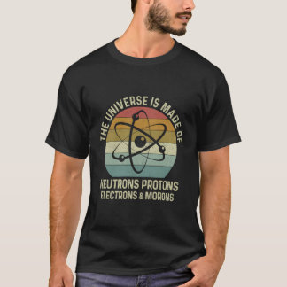 Das Universum besteht aus Protonen Neutronen Elect T-Shirt