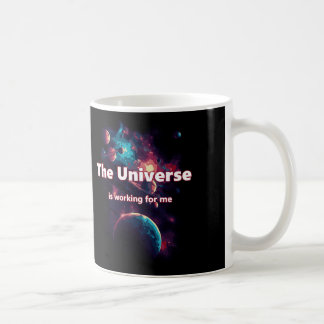 Das Universum funktioniert für mich. Kaffeetasse