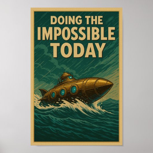 Das Unmögliche heute tun - Steampunk-U-Boot P Poster (Vorne)