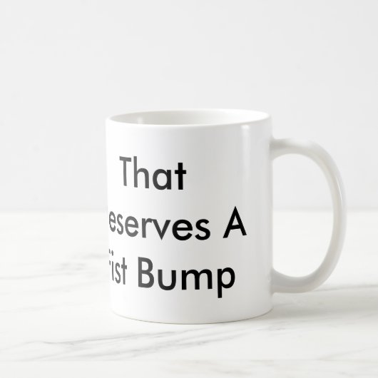 Das verdient eine Tasse des Faust-Stoß-11oz (Rechts)