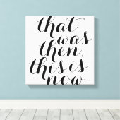 Das war damals Dies ist jetzt / Wall Art / Inspect Leinwanddruck (Insitu (Holzboden))