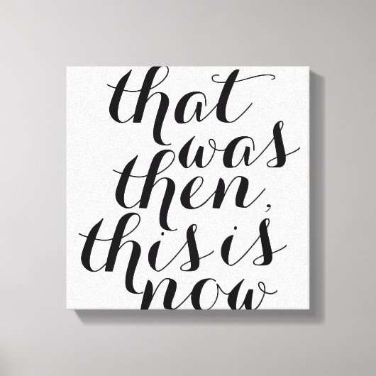 Das war damals Dies ist jetzt / Wall Art / Inspect Leinwanddruck (Vorderseite)