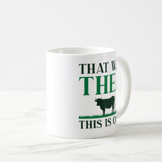 Das war dann die Kuh Kaffeetasse (VorderseiteRechts)