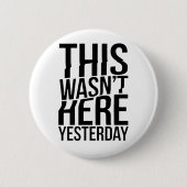 Das war gestern nicht hier - Realität Glitch Button (Vorderseite)