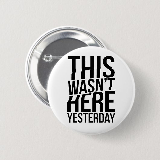 Das war gestern nicht hier - Realität Glitch Button (Vorne & Hinten)