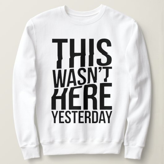 Das war gestern nicht hier - Realität Glitch Sweatshirt (Design vorne)