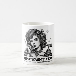 Das war nicht sehr bares Geld von dir, lustige Mem Kaffeetasse