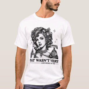 Das war nicht sehr bares Geld von dir, lustige Mem T-Shirt