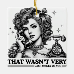 Das war nicht sehr Cash Money von dir Lustiger Mem Keramikornament
