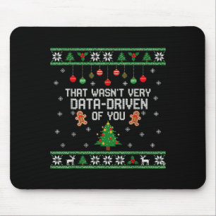 Das war nicht sehr datengetrieben von dir, hässlic mousepad
