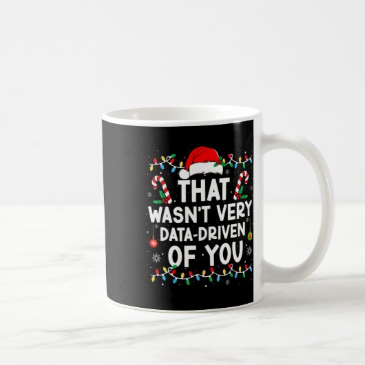Das war nicht sehr datengetrieben von dir Lustiger Kaffeetasse (Rechts)