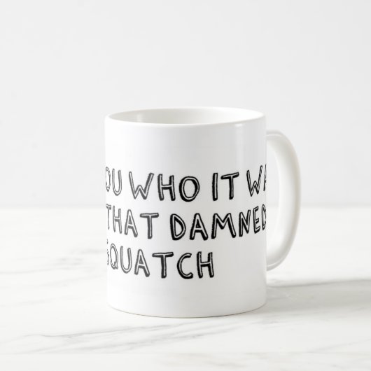 Das war Sasquatch Kaffeetasse (VorderseiteRechts)