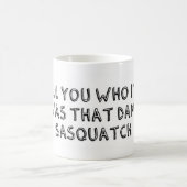 Das war Sasquatch Kaffeetasse (Mittel)
