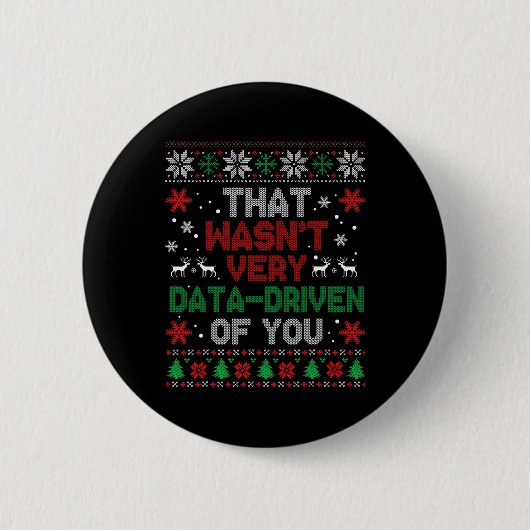 Das war sehr datengetrieben von dir Weihnachtsfeie Button (Vorderseite)