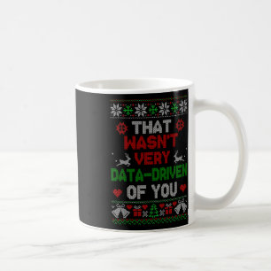 Das war sehr datengetrieben von dir Weihnachtsfeie Kaffeetasse