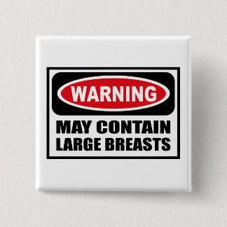 Das Warnen KANN GROSSEN BRÜSTE Knopf ENTHALTEN Button