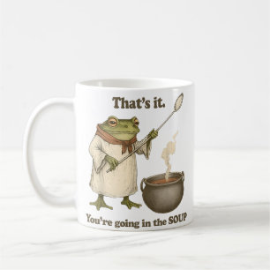 Das wars, du kommst in die Suppe Kaffeetasse
