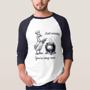 Das war's, du kommst in die Suppe T-Shirt