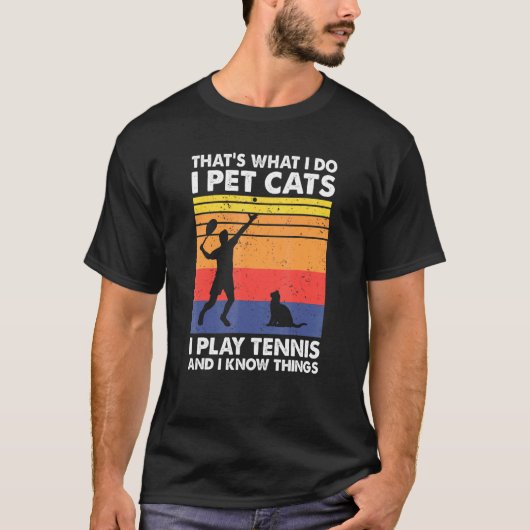 Das, was ich füttere Katzen, die ich spiele Tennis T-Shirt (Vorderseite)
