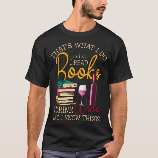 Das, was ich lese Bücher, die ich trinke Wein und T-Shirt (Vorderseite)