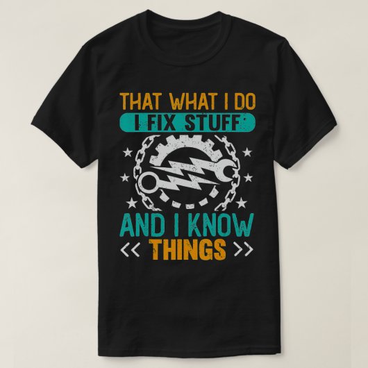 Das, was ich mache, repariere ich Dinge und ich we T-Shirt (Design vorne)