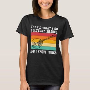 Das, was ich spiele Banjo Ich zerstöre Stille Ban T-Shirt