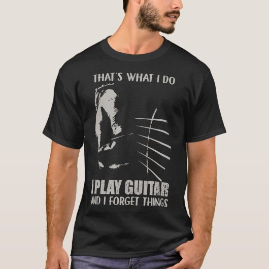 Das, was ich spiele Gitarre und ich vergesse T-Shirt (Vorderseite)