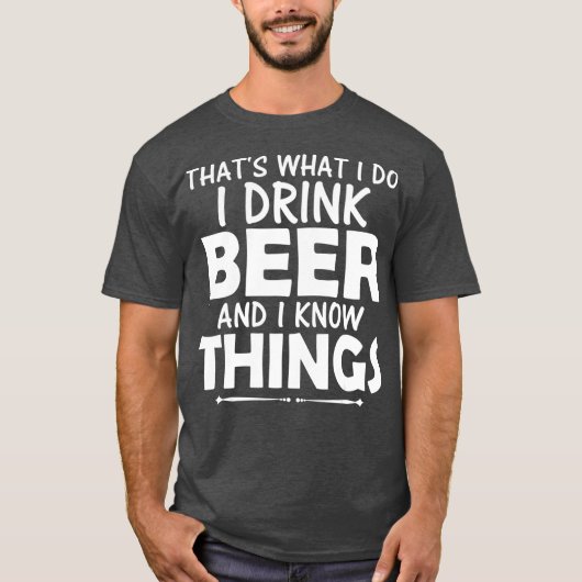 Das, was ich trinke Bier weiß ich, was Biere T-Shirt (Vorderseite)