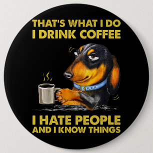 Das, was ich trinke Kaffee ich Hasse Leute Vinta Button